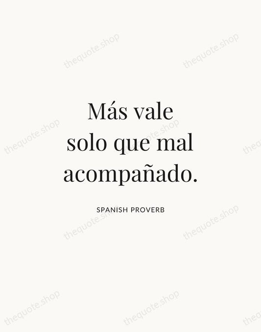 Más vale solo que mal acompañado. — Spanish Proverb | Printable Wall Art — Atelier Serif