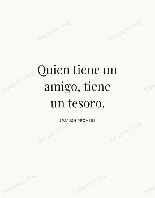 Quien tiene un amigo, tiene un tesoro. — Spanish Proverb | Printable Wall Art — Atelier Serif