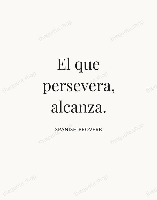 El que persevera, alcanza. — Spanish Proverb | Printable Wall Art — Atelier Serif