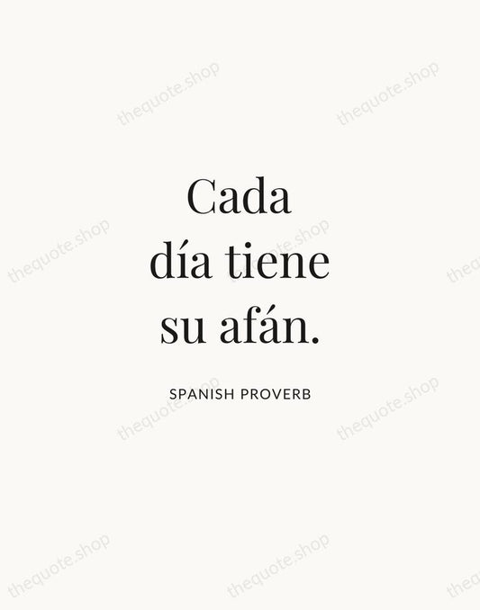 Cada día tiene su afán. — Spanish Proverb | Printable Wall Art — Atelier Serif