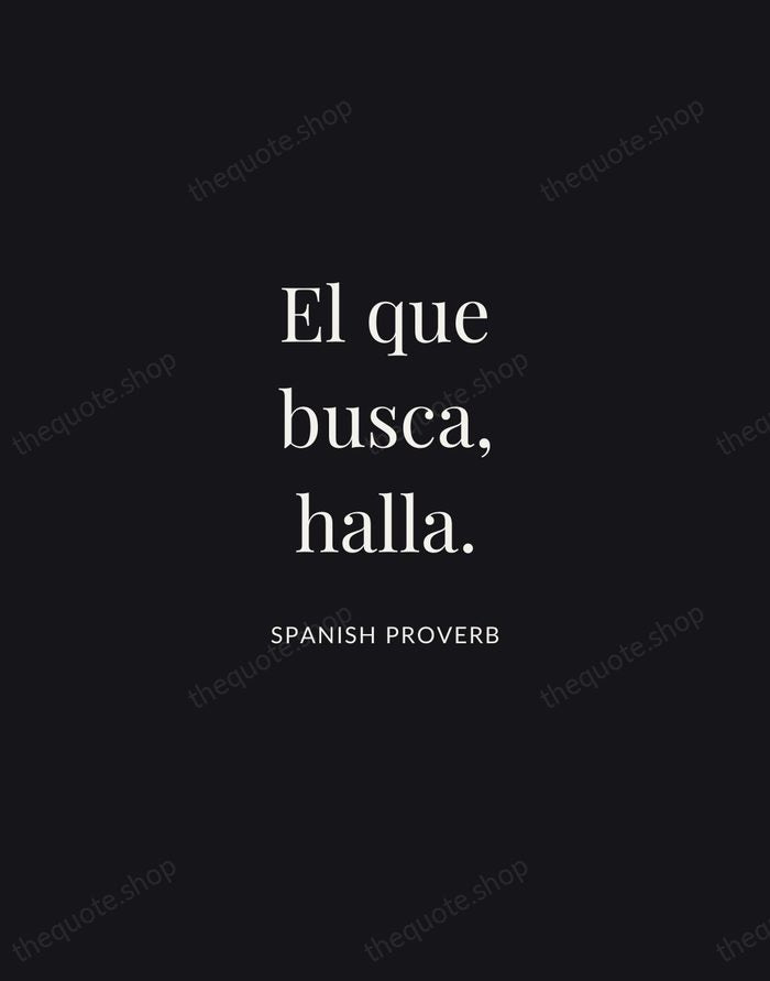 El que busca, halla. — Spanish Proverb | Printable Wall Art — Midnight Serif