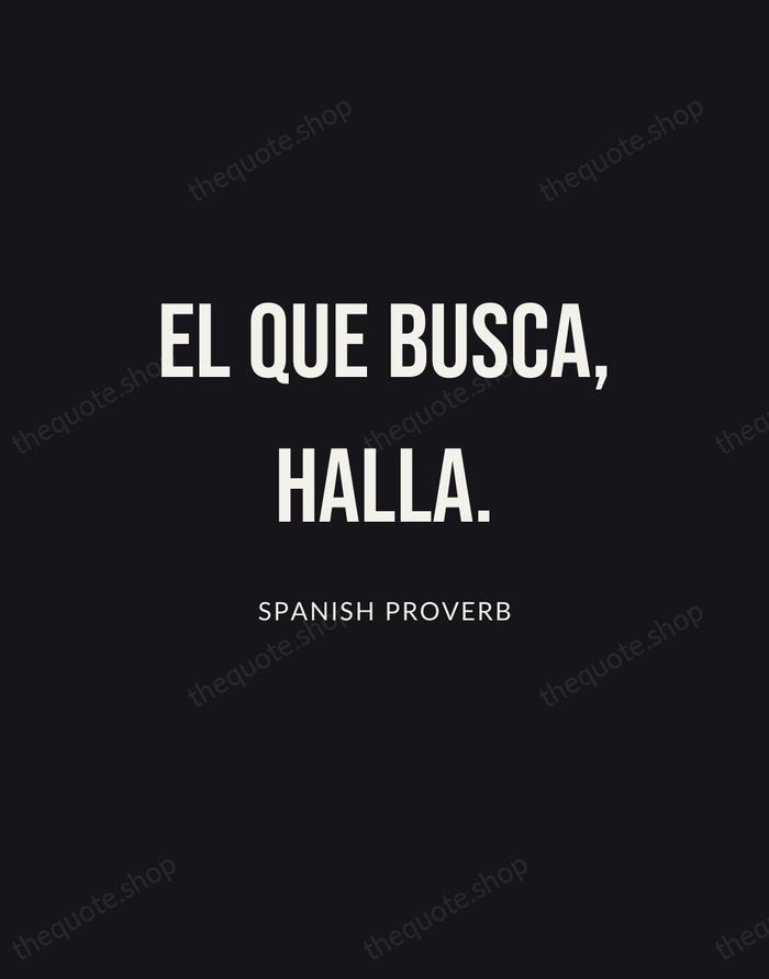 El que busca, halla. — Spanish Proverb | Printable Wall Art — Poster Condensed