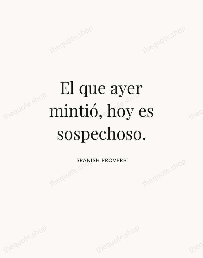 El que ayer mintió, hoy es sospechoso. — Spanish Proverb | Printable Wall Art — Atelier Serif