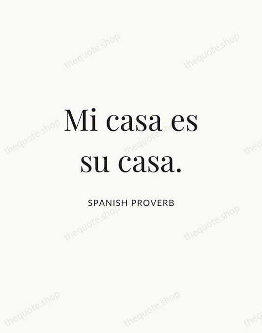 Mi casa es su casa. — Spanish Proverb | Printable Wall Art — Atelier Serif