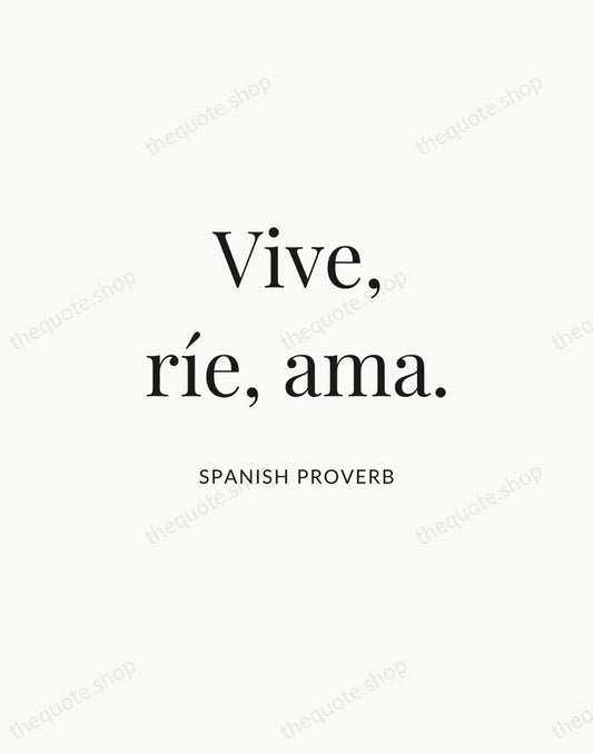 Vive, ríe, ama. — Spanish Proverb | Printable Wall Art — Atelier Serif
