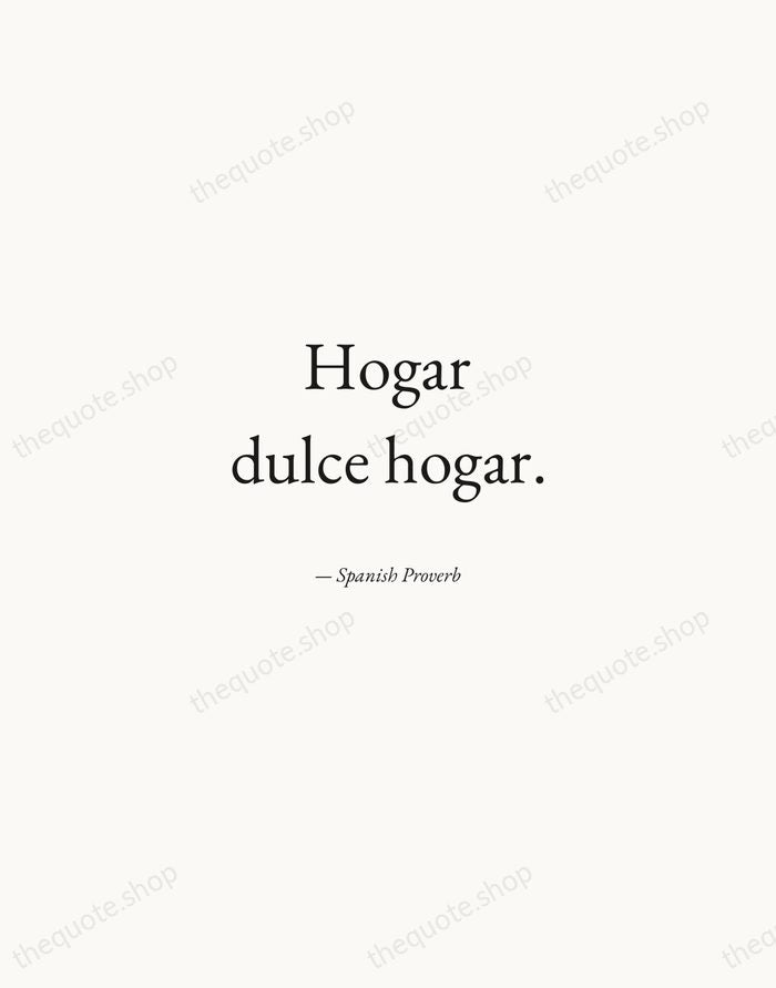 Hogar dulce hogar. — Spanish Proverb — Quiet Garamond