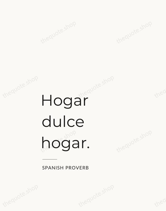 Hogar dulce hogar. — Spanish Proverb — Studio Left
