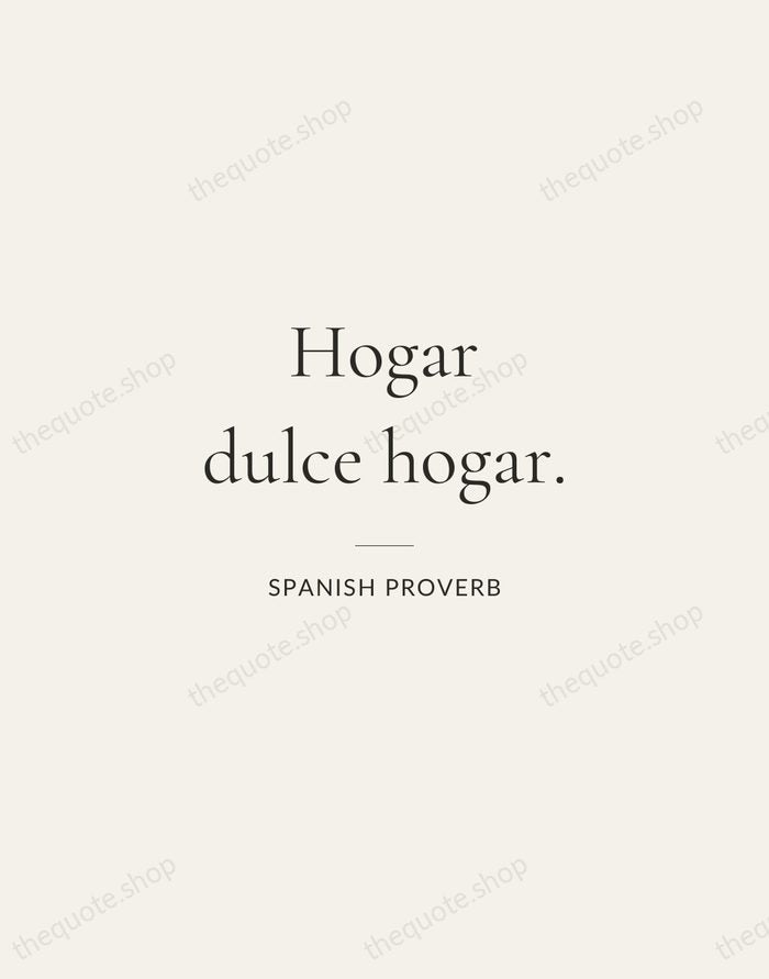 Hogar dulce hogar. — Spanish Proverb — Gallery Rule