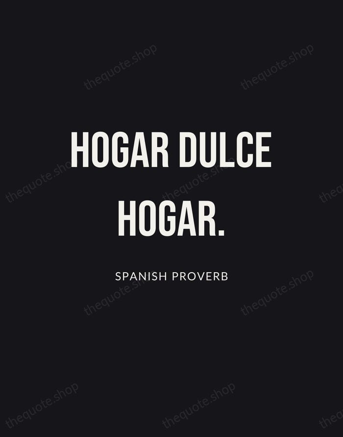 Hogar dulce hogar. — Spanish Proverb | Printable Wall Art — Poster Condensed