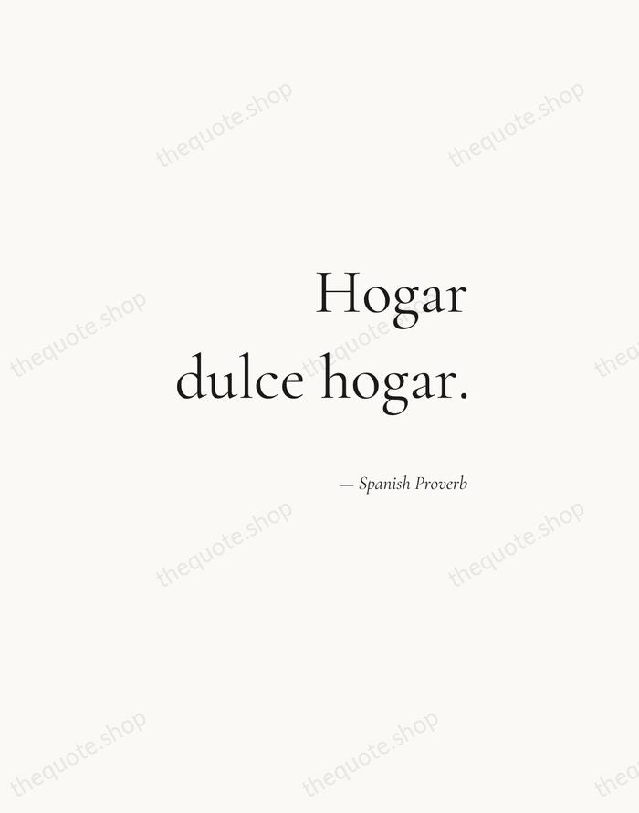 Hogar dulce hogar. — Spanish Proverb — Soft Serif Right