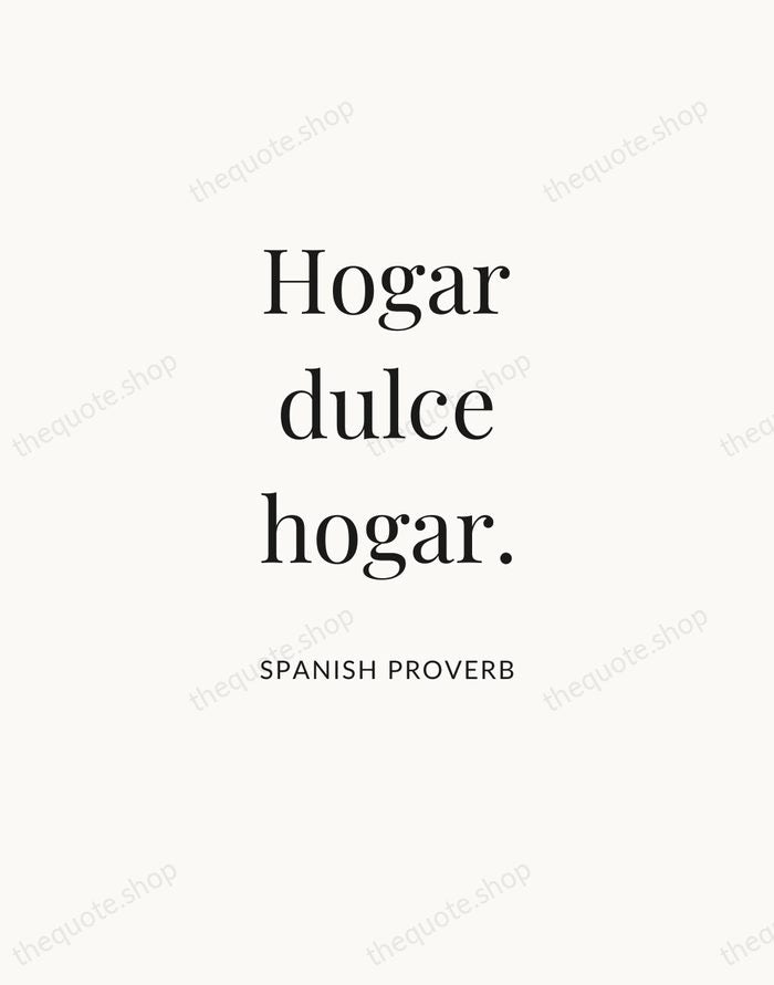 Hogar dulce hogar. — Spanish Proverb — Statement Serif