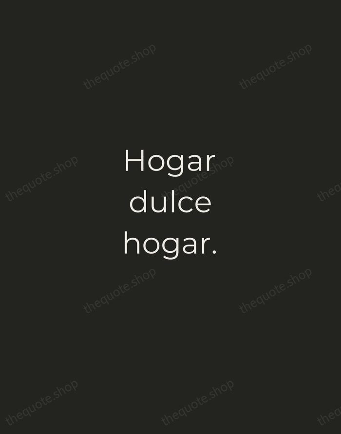 Hogar dulce hogar. — Spanish Proverb — Tracked Caps Unsigned