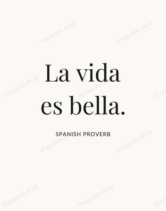 La vida es bella. — Spanish Proverb | Printable Wall Art — Atelier Serif