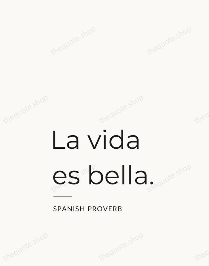 La vida es bella. — Spanish Proverb — Studio Left