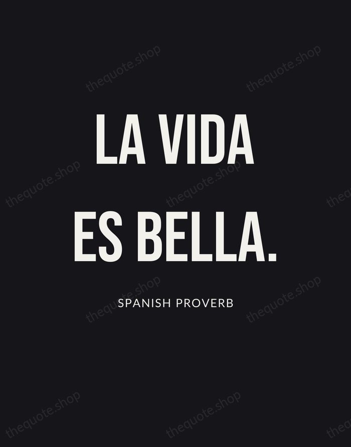 La vida es bella. — Spanish Proverb | Printable Wall Art — Poster Condensed