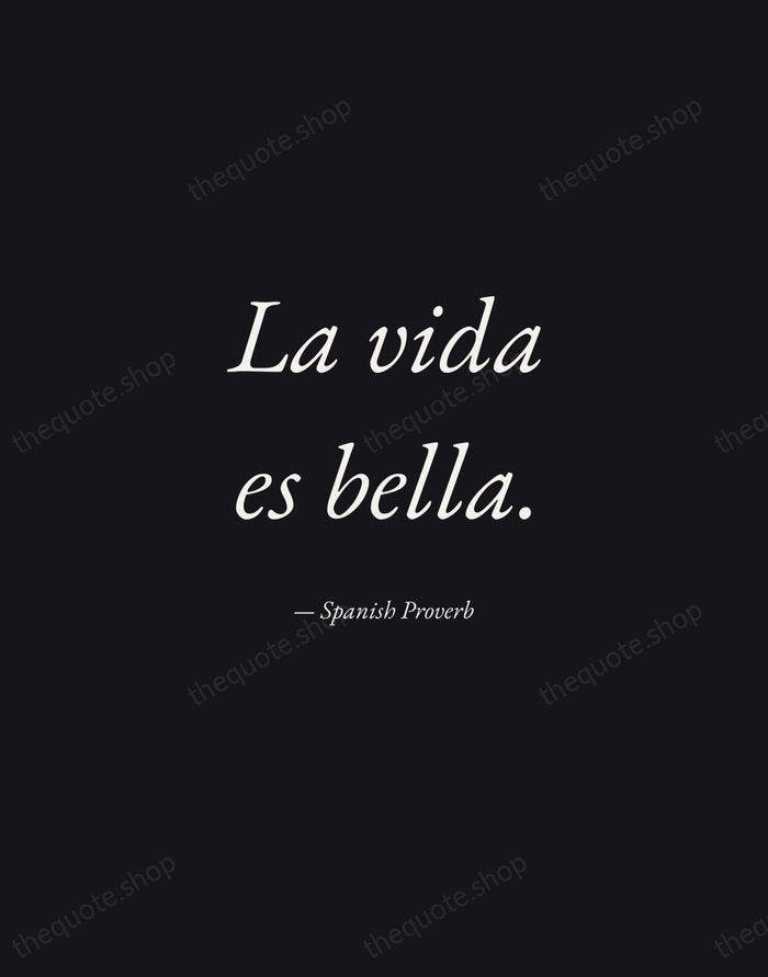 La vida es bella. — Spanish Proverb — Manuscript Italic