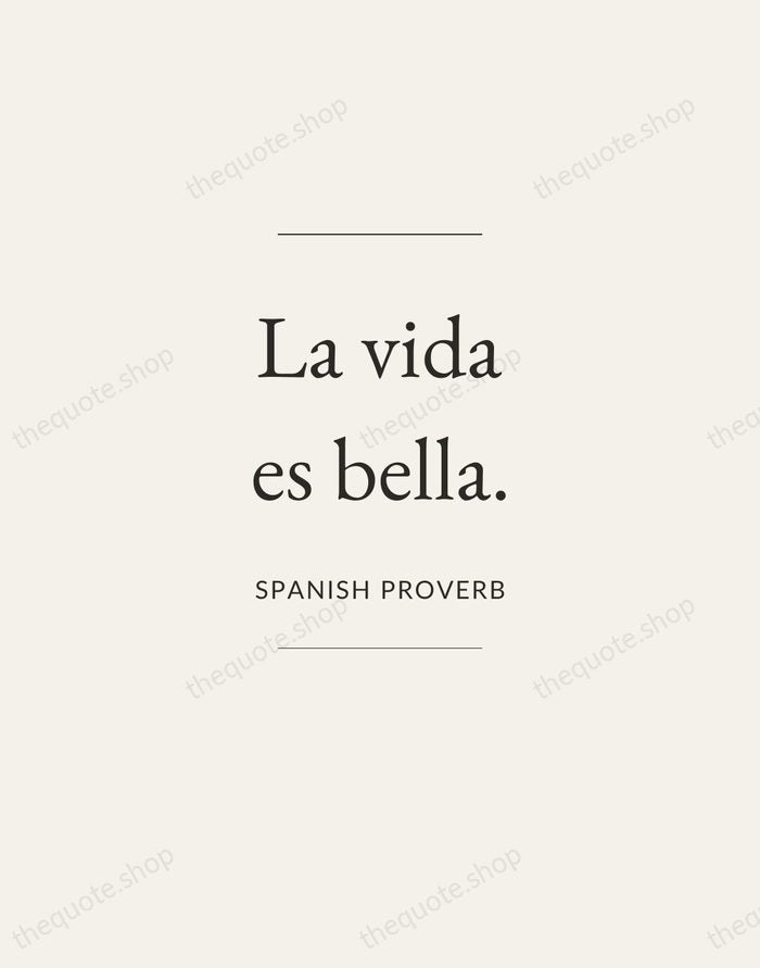 La vida es bella. — Spanish Proverb — Gallery Frame