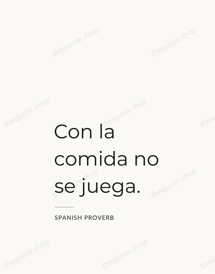 Con la comida no se juega. — Spanish Proverb — Studio Left