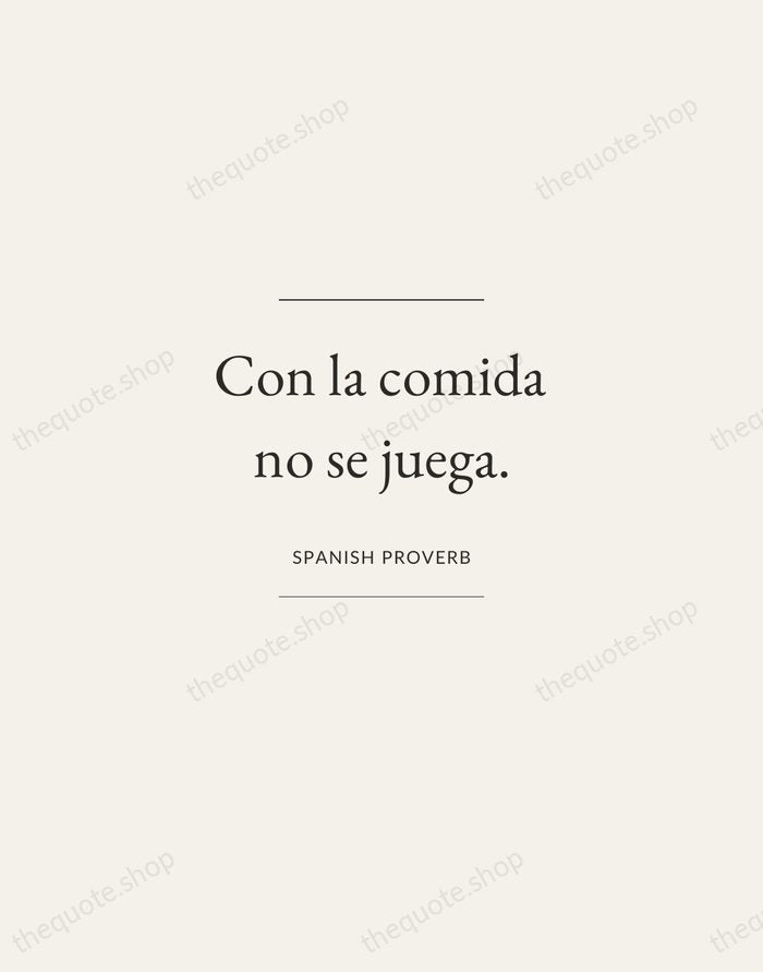Con la comida no se juega. — Spanish Proverb — Gallery Frame