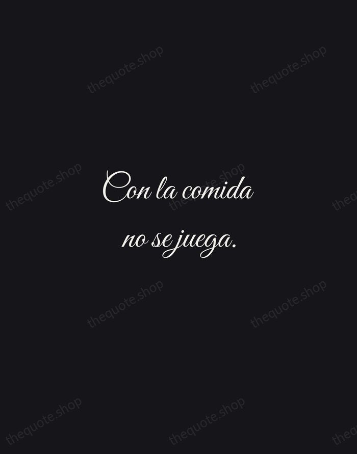Con la comida no se juega. — Spanish Proverb — Night Script