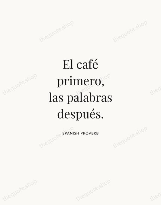 El café primero, las palabras después. — Spanish Proverb | Printable Wall Art — Atelier Serif
