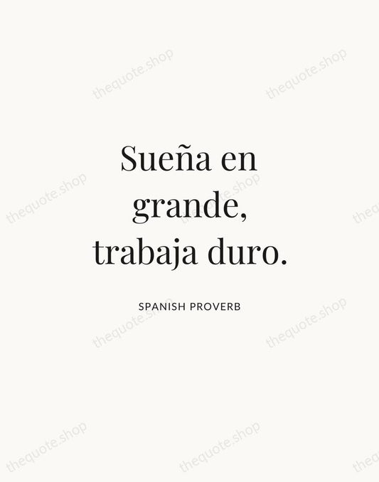 Sueña en grande, trabaja duro. — Spanish Proverb | Printable Wall Art — Atelier Serif