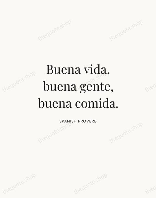 Buena vida, buena gente, buena comida. — Spanish Proverb | Printable Wall Art — Atelier Serif
