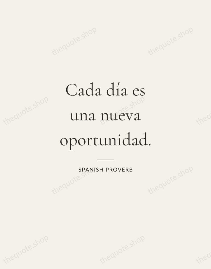Cada día es una nueva oportunidad. — Spanish Proverb — Gallery Rule
