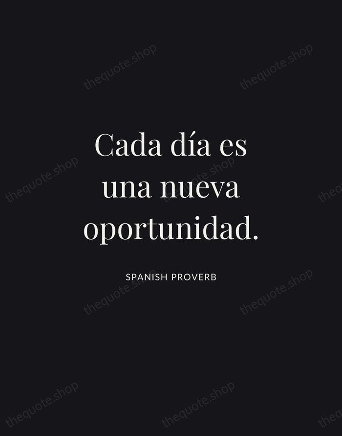 Cada día es una nueva oportunidad. — Spanish Proverb | Printable Wall Art — Midnight Serif