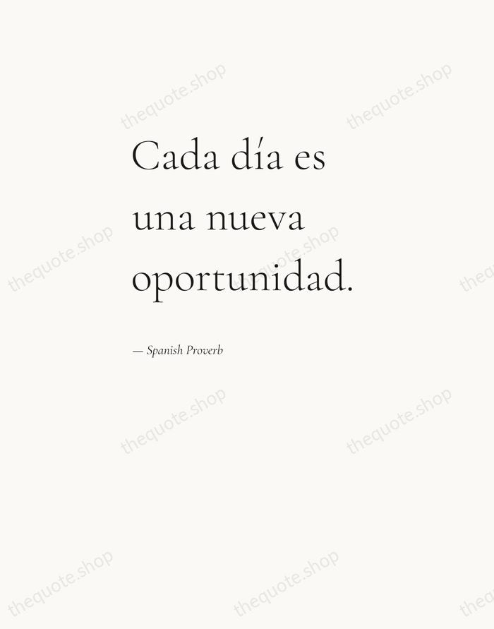 Cada día es una nueva oportunidad. — Spanish Proverb — Editorial Left Serif