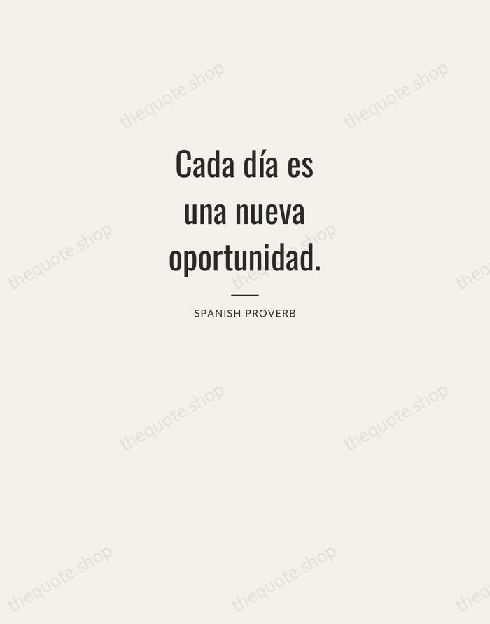 Cada día es una nueva oportunidad. — Spanish Proverb — Letterpress Caps
