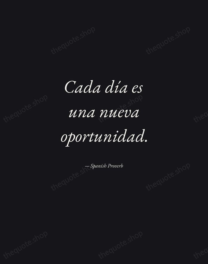 Cada día es una nueva oportunidad. — Spanish Proverb — Manuscript Italic