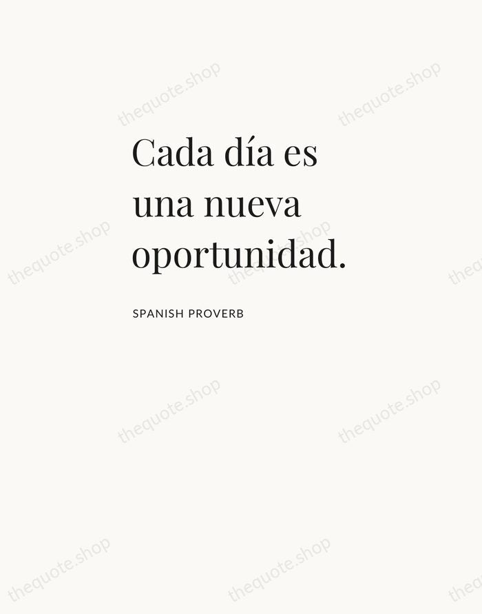 Cada día es una nueva oportunidad. — Spanish Proverb — Asymmetric Left