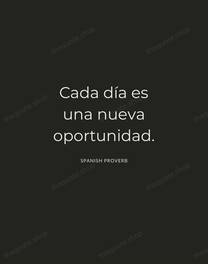 Cada día es una nueva oportunidad. — Spanish Proverb — Charcoal Sans