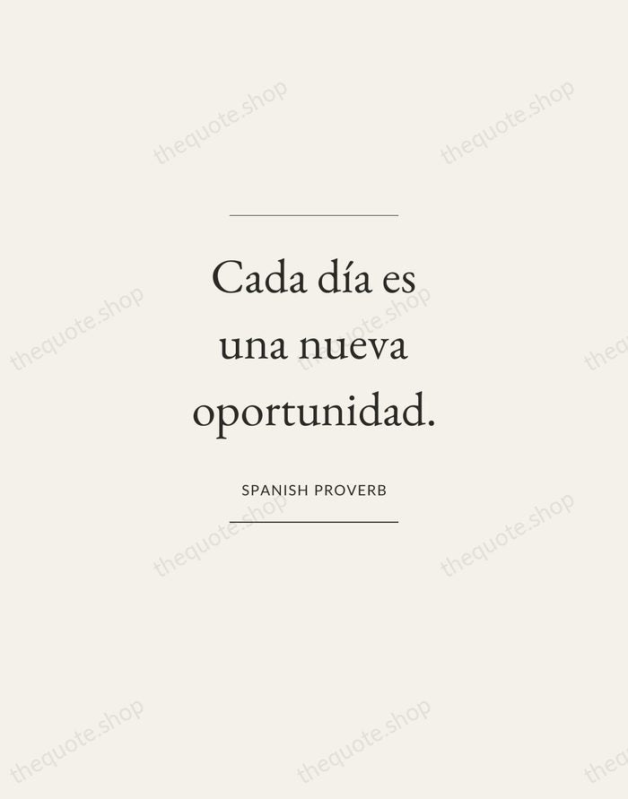 Cada día es una nueva oportunidad. — Spanish Proverb — Gallery Frame