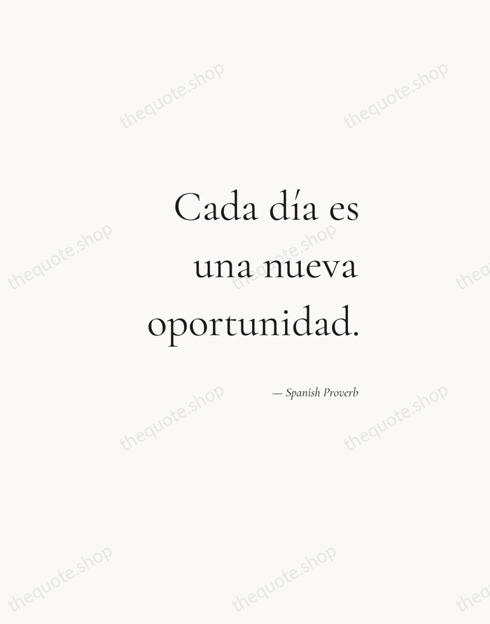 Cada día es una nueva oportunidad. — Spanish Proverb — Soft Serif Right