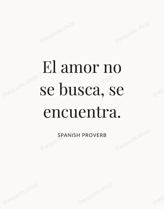 El amor no se busca, se encuentra. — Spanish Proverb | Printable Wall Art — Atelier Serif