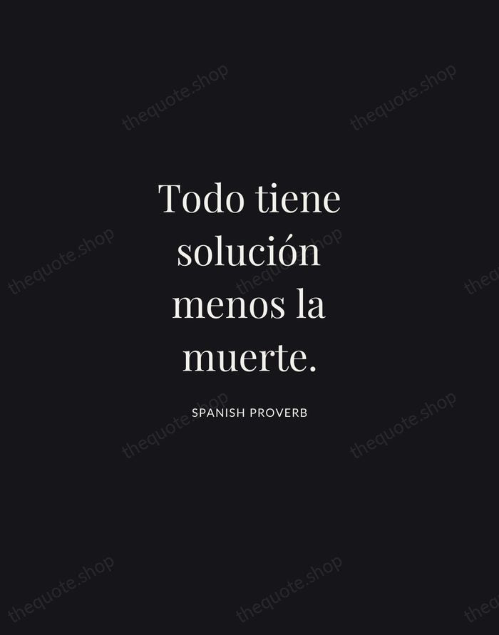 Todo tiene solución menos la muerte. — Spanish Proverb | Printable Wall Art — Midnight Serif