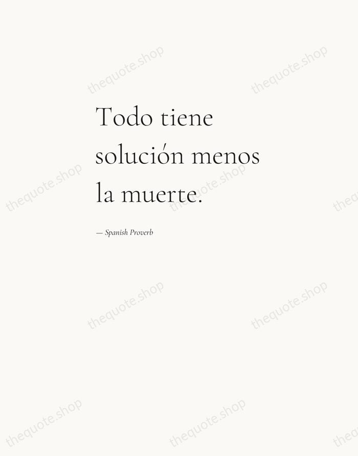 Todo tiene solución menos la muerte. — Spanish Proverb — Editorial Left Serif