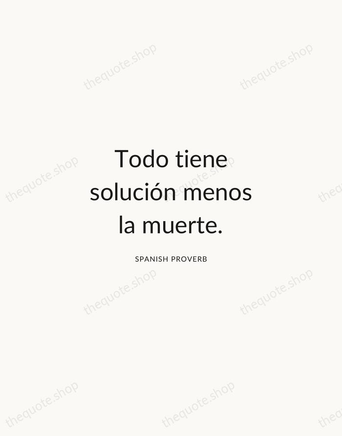 Todo tiene solución menos la muerte. — Spanish Proverb — Modern Sans Calm