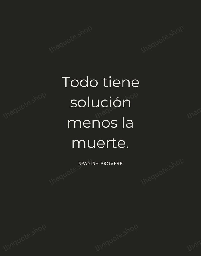 Todo tiene solución menos la muerte. — Spanish Proverb — Charcoal Sans