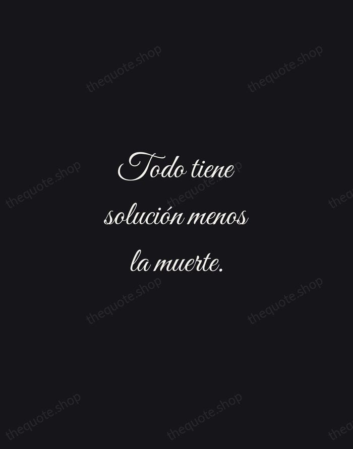 Todo tiene solución menos la muerte. — Spanish Proverb — Night Script