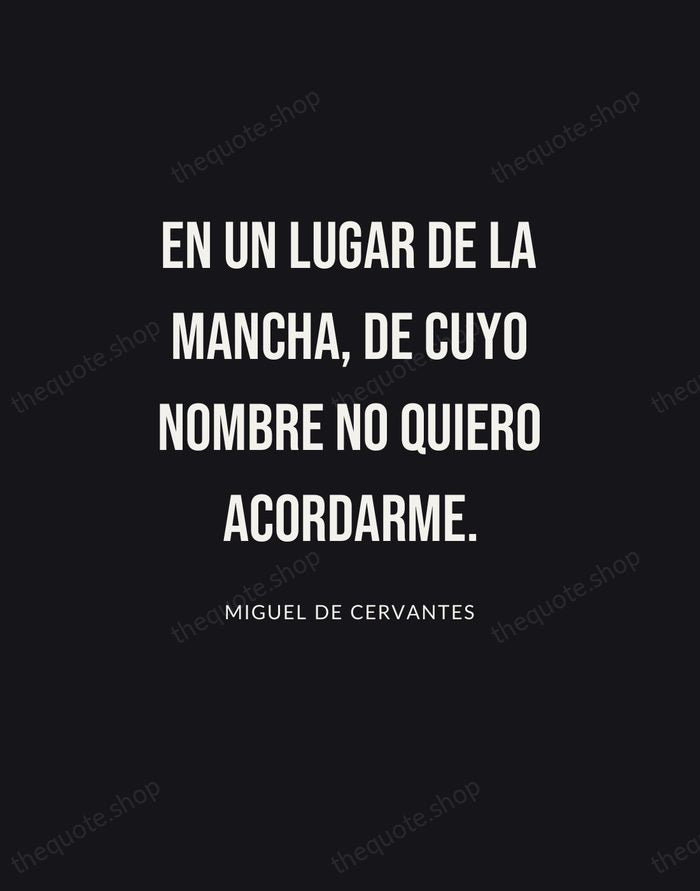En un lugar de la Mancha, de cuyo nombre no quiero acordarme. — Miguel de Cervantes | Printable Wall Art — Poster Condensed