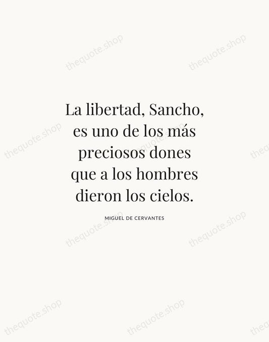 La libertad, Sancho, es uno de los más preciosos dones que a… — Miguel de Cervantes | Printable Wall Art — Atelier Serif