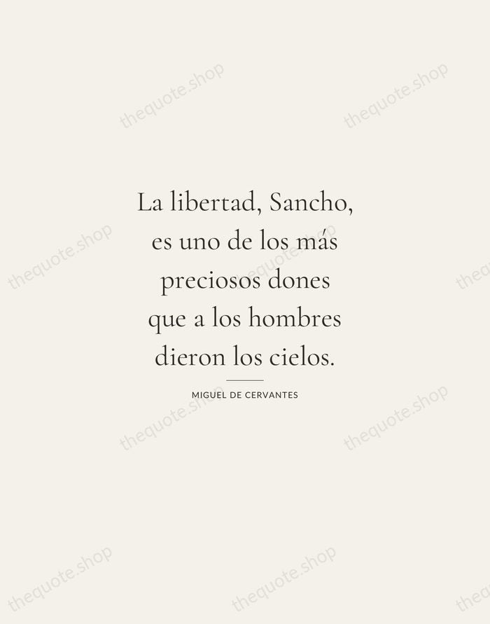 La libertad, Sancho, es uno de los más preciosos dones que a… — Miguel de Cervantes — Gallery Rule