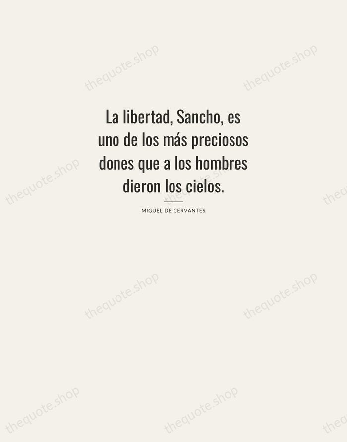 La libertad, Sancho, es uno de los más preciosos dones que a… — Miguel de Cervantes — Letterpress Caps