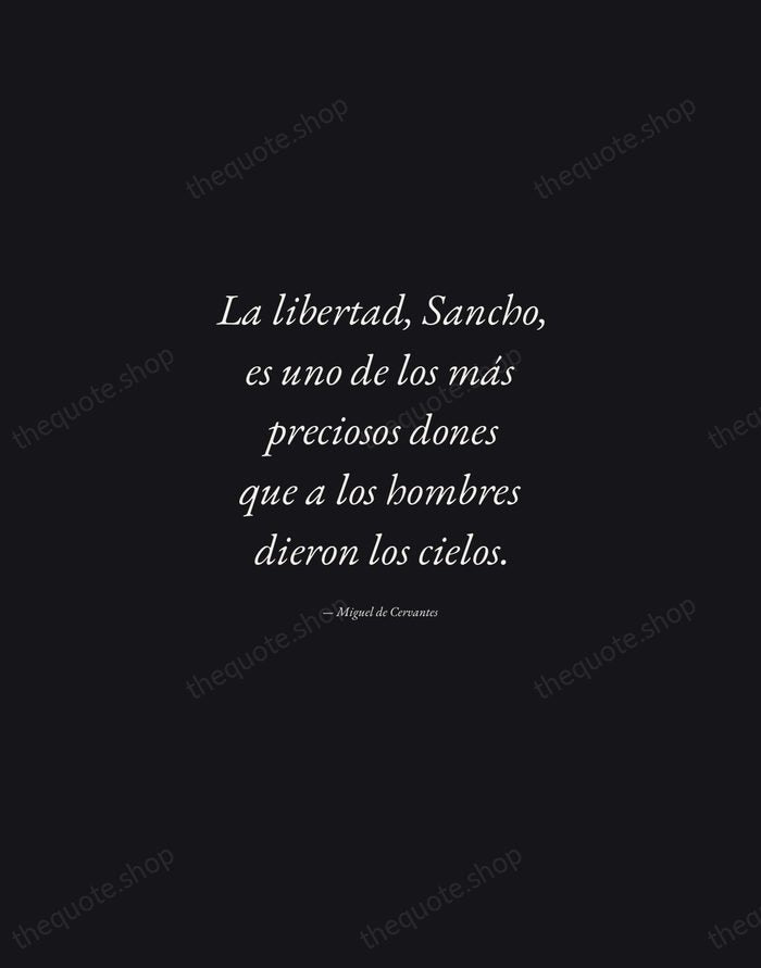 La libertad, Sancho, es uno de los más preciosos dones que a… — Miguel de Cervantes — Manuscript Italic