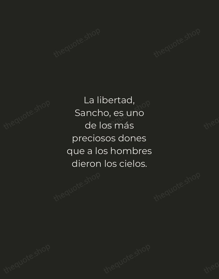 La libertad, Sancho, es uno de los más preciosos dones que a… — Miguel de Cervantes — Tracked Caps Unsigned