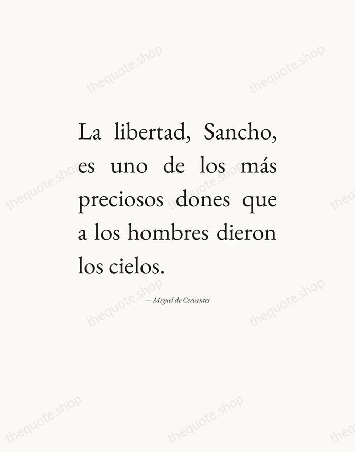 La libertad, Sancho, es uno de los más preciosos dones que a… — Miguel de Cervantes — Editorial Justified