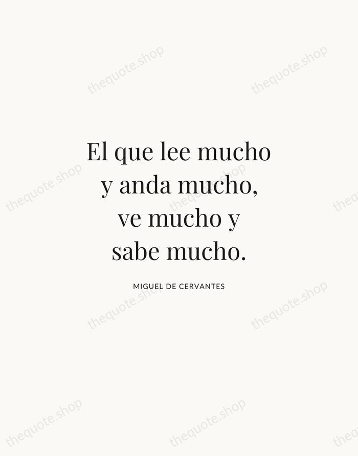 El que lee mucho y anda mucho, ve mucho y sabe mucho. — Miguel de Cervantes | Printable Wall Art — Atelier Serif